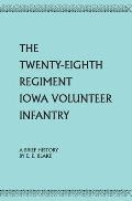 The Twenty-Eighth Regiment Iowa Volunteer Infantry