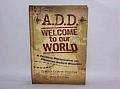 A D D Welcome to Our World A Positive Perspective on Attention Deficit Disorder