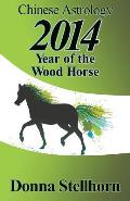 Chinese Astrology: 2014 Year of the Wood Horse