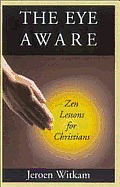 Eye Aware Zen Lessons For Christians