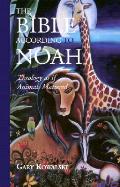 Bible According To Noah Theology As If Animals Mattered