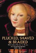 Plucked Shaved & Braided Medieval & R