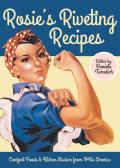Rosie's Riveting Recipes: Comfort Foods & Kitchen Wisdom from 1940s America