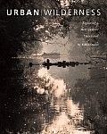 Urban Wilderness Exploring a Metropolitan Watershed
