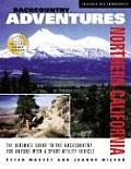 Backcountry Adventures Northern California The Ultimate Guide to the Backcountry for Anyone with a Sport Utility Vehicle
