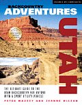 Backcountry Adventures Utah The Ultimate Guide to the Utah Backcountry for Anyone with a Sport Utility Vehicle