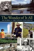 Wonder of It All 100 Stories from the National Park Service