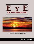 Eye of the Beholder: A Collection of Favorite Photographs