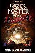 Fantastic Fables of Foster Flat Volume Two: More Suspenseful Tales with a Twist