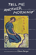 Tell Me Another Morning An Autobiographical Novel