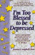 Im Too Blessed To Be Depressed