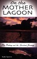 On the Mother Lagoon Fly Fishing & the Spiritual Journey