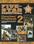 Five Star Basketball Coaches Playbook Volume 2