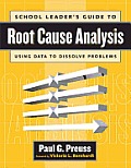 School Leaders Guide To Root Cause Analysis Using Data To Dissolve Problems