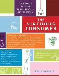 The Virtuous Consumer: Your Essential Shopping Guide for a Better, Kinder, Healthier World