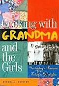 Cooking with Grandma & the Girls Yesterdays Recipes for Todays Lifestyles