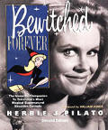 Bewitched Forever 2nd Edition The Immortal Companion To Televisions Most Magical Supernatural Situation Comedy