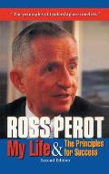 Ross Perot My Life & The Principles for Success Second Edition