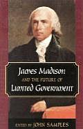 James Madison & the Future of Limited Government