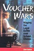 Voucher Wars: Waging the Legal Battle Over School Choice