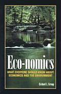 Eco nomics What Everyone Should Know about Economics & the Environment