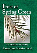 Frost of Spring Green: A Collection of Poetry