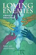 Loving Enemies: A Manual for Ordinary People