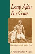 Long After Im Gone A Father Daughter Memoir