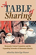 A Table of Sharing: Mennonite Central Committee and the Expanding Networks of Mennonite Identity