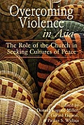 Overcoming Violence in Asia: The Role of the Church in Seeking Cultures of Peace