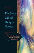 Siren Call of Hungry Ghosts A Riveting Investigation Into Channeling & Spirit Guides