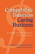 Competitive Business Caring Business An Integral Business Perspective for the 21st Century