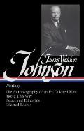 James Weldon Johnson Writings The Autobiography Of An Ex Colored Man Along This Way New York Age Editorials Selected Essays Black Manhattan Selected Poems