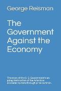 The Government Against the Economy: The story of the U. S. Government's on-going destruction of the American economic system through price controls.