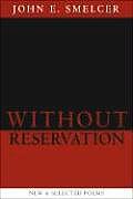 Without Reservation New & Selected Poems