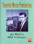 Creative Music Production Joe Meeks Bold Techniques