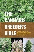 Cannabis Breeders Bible The Definitive Guide to Marijuana Genetics Cannabis Botany & Creating Strains for the Seed Market
