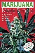 Marijuana Made Simple A Beginners Guide to Growing Like A Pro