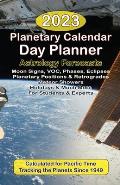 2023 Planetary Calendar Day Planner with Astrology Forecasts for the Beginner and the Pro