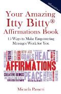Your Amazing Itty Bitty Affirmations Book: 15 Ways to Make Empowering Messages Work for You