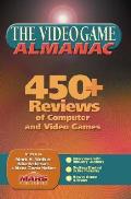 The Video Game Almanac: 500+ Reviews of Computer and Video Games for Nintendo 64, PlayStation Classic, PlayStation 2, Dreamcast, and Personal
