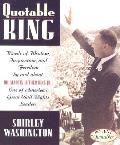 Quotable King: Words of Wisdom, Inspiration, and Freedom by and about Dr. Martin Luther King Jr., One of America's Great Civil Rights