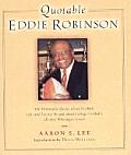 Quotable Eddie Robinson: 408 Memorable Quotes about Football, Life, and Success, by and about College Football's All-Time Winningest Coach