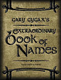 Extraordinary Book Of Names Gary Gygaxs