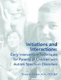 Initiations and Interactions: Early Intervention Techniques for Parents of Children with Autism Spectrum Disorders