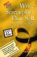 Write Screenplays that Sell The Ackerman Way Newly Revised & Updated