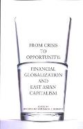 From Crisis to Opportunity: Financial Globalization and East Asian Capitalism