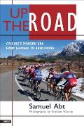 Up the Road Cyclings Modern Era from LeMond to Armstrong