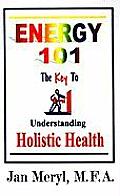 Energy 101 The Key to Understanding Holistic Health