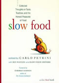 Slow Food Collected Thoughts on Taste Tradition & the Honest Pleasures of Food